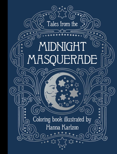 Book cover of: Tales from the Midnight Masquerade Coloring Book. By: Hannah Karlzon
