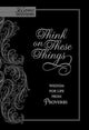 Book cover of: Think on These Things: Wisdom for Life from Proverbs