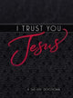 Book cover of: I Trust You Jesus. By: BroadStreet Publishing BroadStreet Publishing Group LLC
