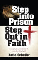 Book cover of: Step Into Prison, Step Out in Faith. By: Katie Scheller