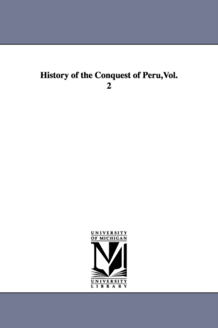 Book cover of: History of the Conquest of Peru, Vol. 2