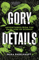 Book cover of: Gory Details. By: Erika Engelhaupt
