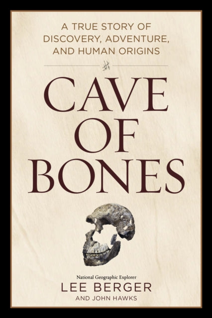 Book cover of: Cave of Bones. By: Lee Berger