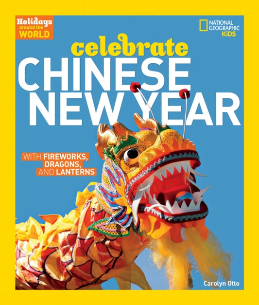 Book cover of: Celebrate Chinese New Year. By: Carolyn Otto