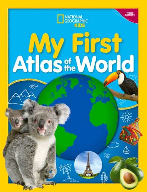 Book cover of: My First Atlas of the World, 3rd edition. By: National Geographic Kids