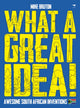 Book cover of: What a great idea!. By: Mike Bruton