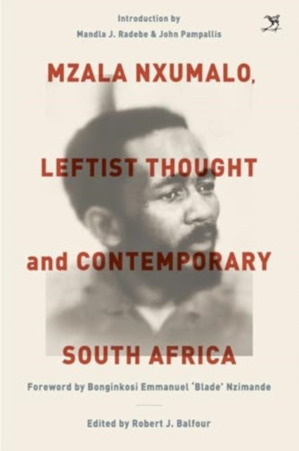 Book cover of: Mzala Nxumalo, Leftist Thought and Contemporary South Africa. By: Robert J. Balfour