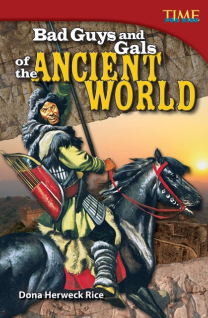 Book cover of: Bad Guys and Gals of the Ancient World. By: Dona Rice