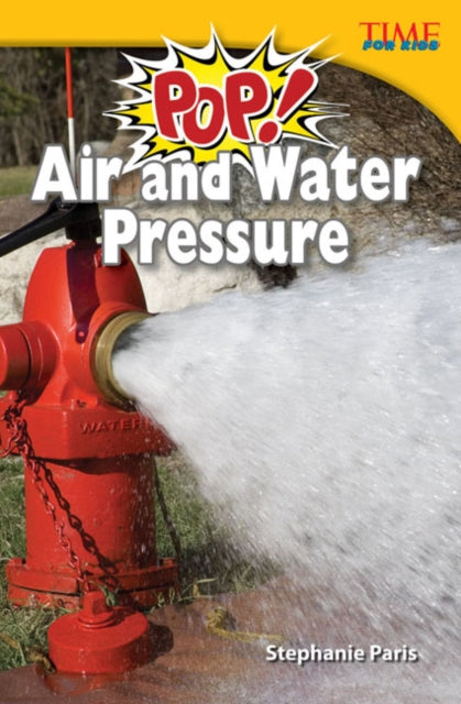 Book cover of: Pop! Air and Water Pressure. By: Stephanie Paris