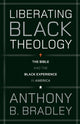 Book cover of: Liberating Black Theology. By: Anthony B. Bradley