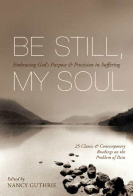 Book cover of: Be Still, My Soul. By: Nancy Guthrie