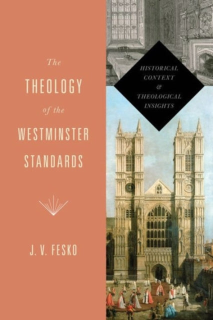 Book cover of: Theology of the Westminster Standards. By: J. V. Fesko