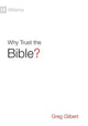 Book cover of: Why Trust the Bible?. By: Greg Gilbert