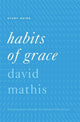 Book cover of: Habits of Grace Study Guide. By: David Mathis