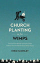 Book cover of: Church Planting Is for Wimps. By: Mike McKinley