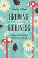 Book cover of: Growing in Godliness. By: Lindsey Carlson
