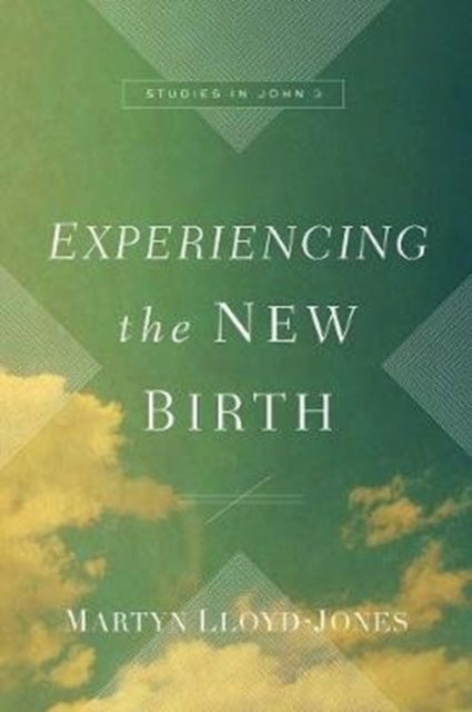 Book cover of: Experiencing the New Birth. By: David Martyn Lloyd-Jones