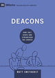 Deacons, How They Serve and Strengthen the Church 9781433571626 Matt Smethurst