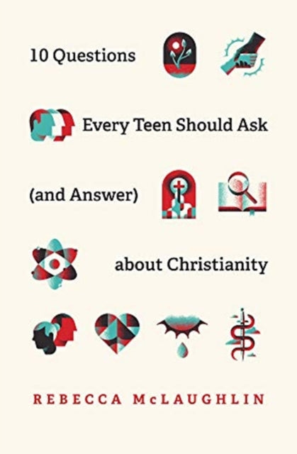 Book cover of: 10 Questions Every Teen Should Ask  about Christianity. By: Rebecca McLaughlin