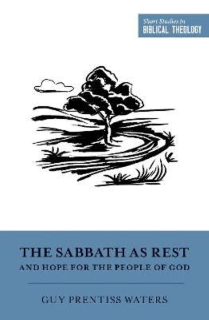 Book cover of: Sabbath as Rest and Hope for the People of God. By: Guy Prentiss Waters