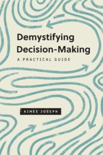 Book cover of: Demystifying Decision-Making. By: Aimee Joseph