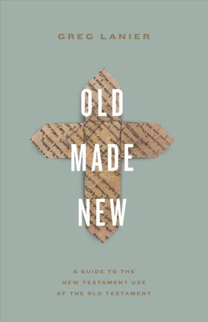 Book cover of: Old Made New. By: Gregory R. Lanier