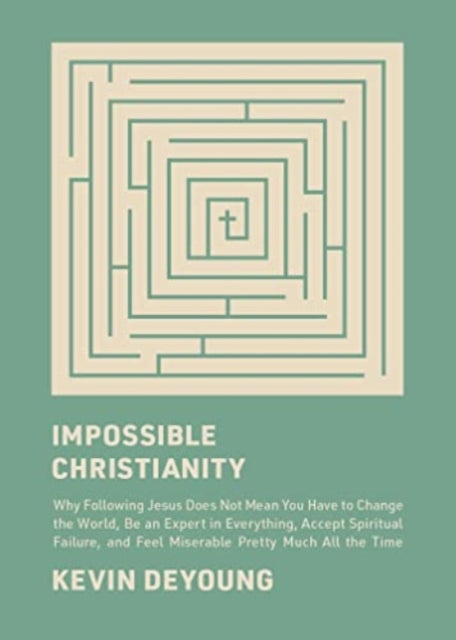 Book cover of: Impossible Christianity. By: Kevin DeYoung