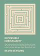 Book cover of: Impossible Christianity. By: Kevin DeYoung