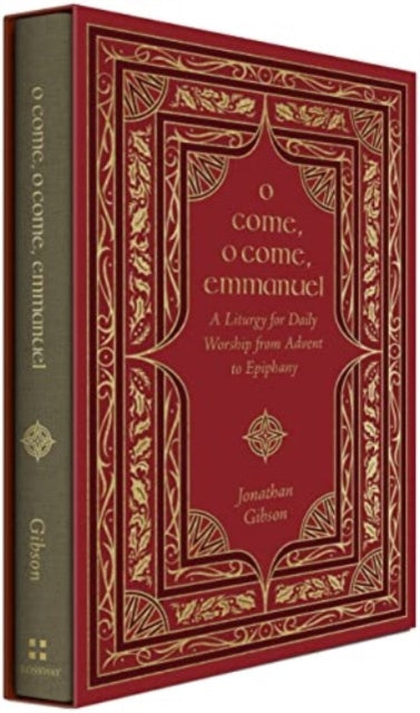 O Come, O Come, Emmanuel, A Liturgy for Daily Worship from Advent to Epiphany 9781433587948 Jonathan Gibson