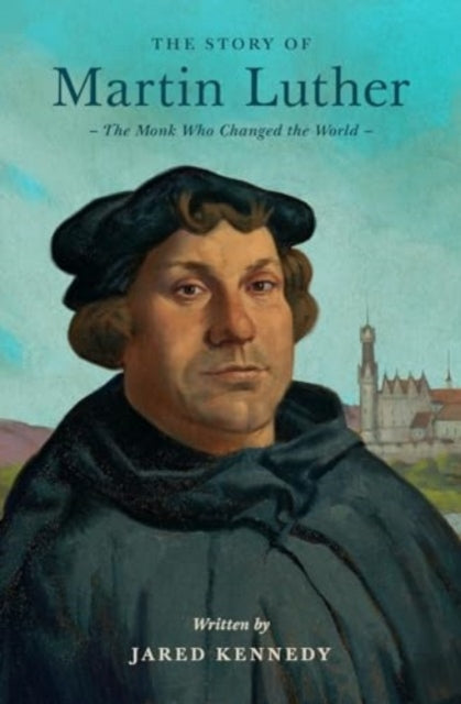 Book cover of: Story of Martin Luther. By: Jared Kennedy