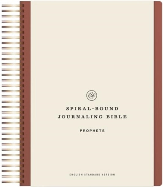 Book cover of: ESV Spiral-Bound Journaling Bible, Prophets. By: Esv Bibles