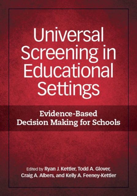 Book cover of: Universal Screening in Educational Settings. By: Edited by Ryan J. Kettler