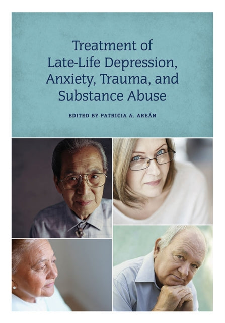 Book cover of: Treatment of Late-Life Depression, Anxiety, Trauma, and Substance Abuse. By: Patricia A. Arean