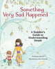 Book cover of: Something Very Sad Happened. By: Bonnie Zucker