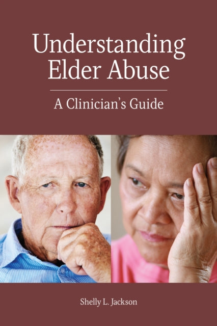 Book cover of: Understanding Elder Abuse. By: Shelly L. Jackson