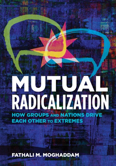 Book cover of: Mutual Radicalization. By: Fathali M. Moghaddam
