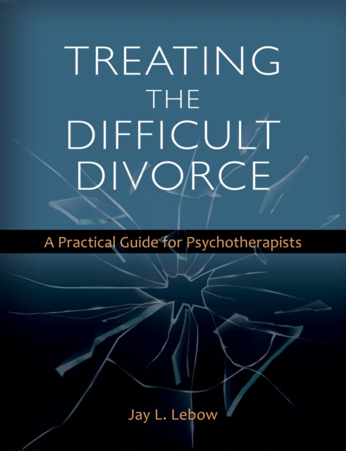 Book cover of: Treating the Difficult Divorce. By: Jay L. Lebow PhD
