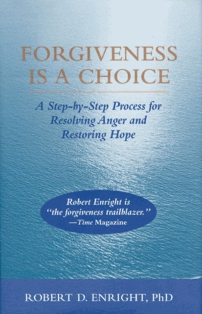 Book cover of: Forgiveness Is a Choice. By: Robert D. Enright