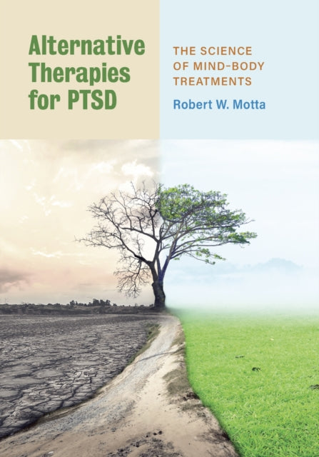 Book cover of: Alternative Therapies for PTSD. By: Robert W. Motta