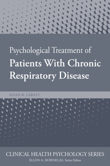 Book cover of: Psychological Treatment of Patients with Chronic Respiratory Disease. By: Susan Labott