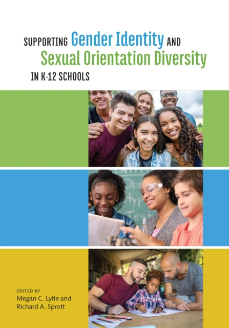 Book cover of: Supporting Gender Identity and Sexual Orientation Diversity in K-12 Schools. By: Megan C. Lytle