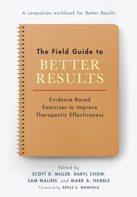 Book cover of: Field Guide to Better Results. By: Scott D. Miller