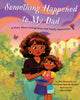 Book cover of: Something Happened to My Dad. By: Ann Hazzard