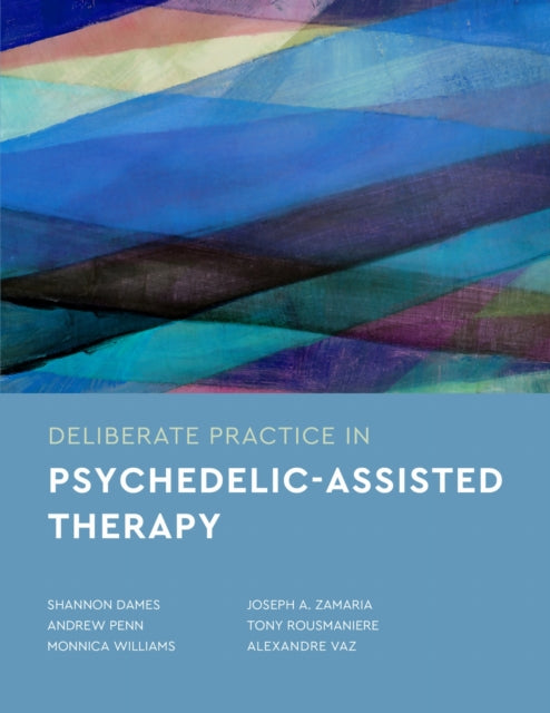 Book cover of: Deliberate Practice in Psychedelic-Assisted Therapy