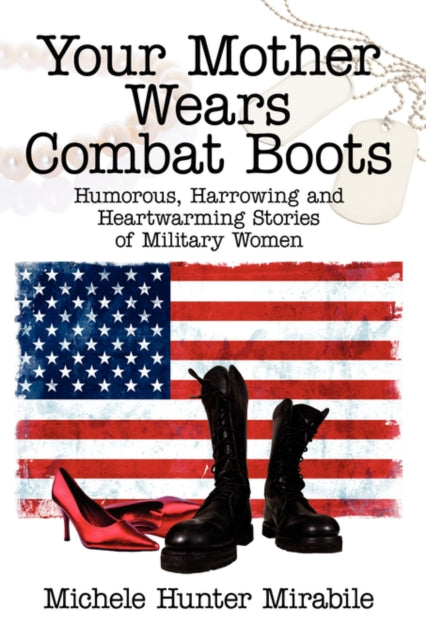Book cover of: Your Mother Wears Combat Boots. By: Michele Hunter Mirabile, Michele, Hunter Mirabile