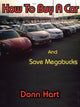 Book cover of: How to Buy a Car and Save Megabucks