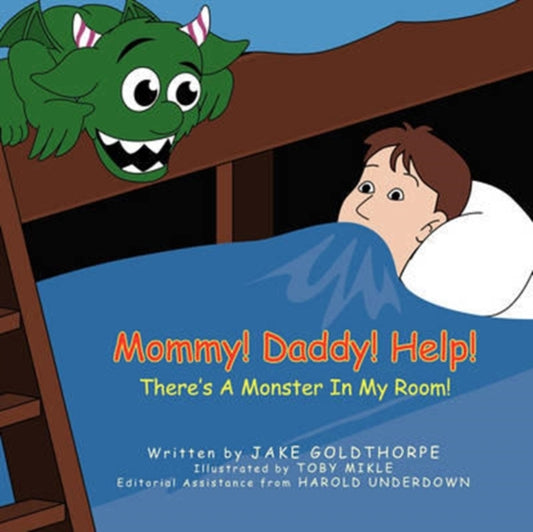 Book cover of: Mommy! Daddy! Help! There's A Monster In My Room!