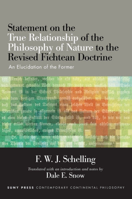 Book cover of: Statement on the True Relationship of the Philosophy of Nature to the Revised Fichtean Doctrine. By: F. W. J. Schelling W. J.
