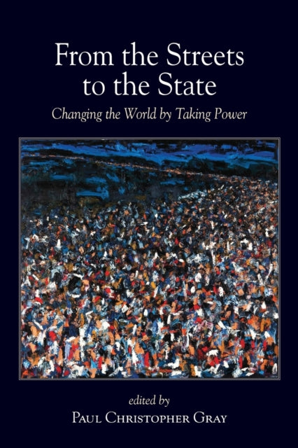 Book cover of: From the Streets to the State. By: Paul Christopher Gray