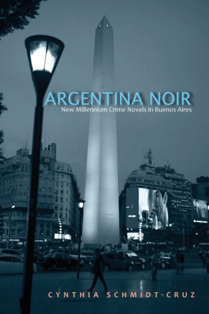 Book cover of: Argentina Noir. By: Cynthia Schmidt-Cruz